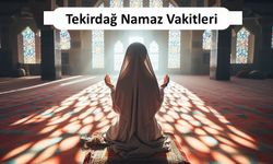 Çerkezköy Namaz Vakitleri ve Çerkezköy Namaz Saatleri