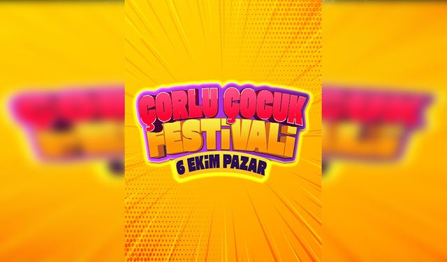 Çorlu, Çocuk Festivali’ne hazırlanıyor